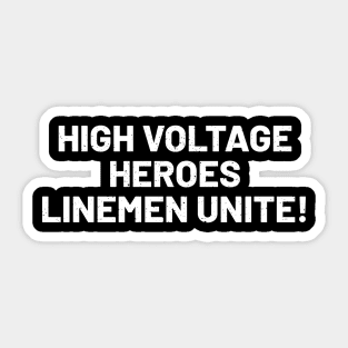 High Voltage Heroes Linemen Unite! Sticker